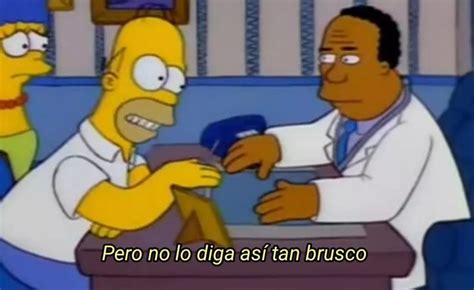 Homero Pero No Lo Diga As Tan Brusco Memes Simpsons Frases De Los