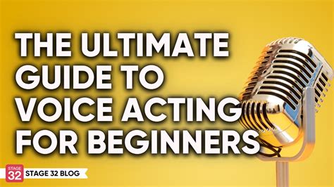 The Ultimate Guide to Voice Acting for Beginners - Stage 32