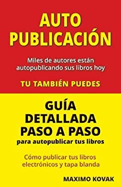 Autopublicacion Guia Detallada Paso A Paso Para Autopublicar Tus