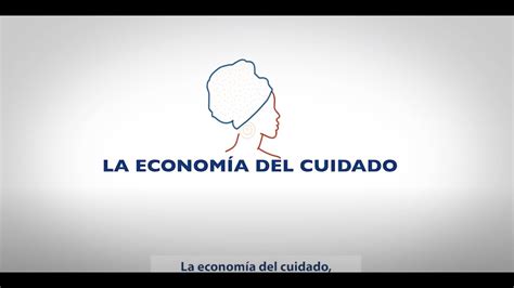 Qué es la ECONOMÍA del CUIDADO YouTube