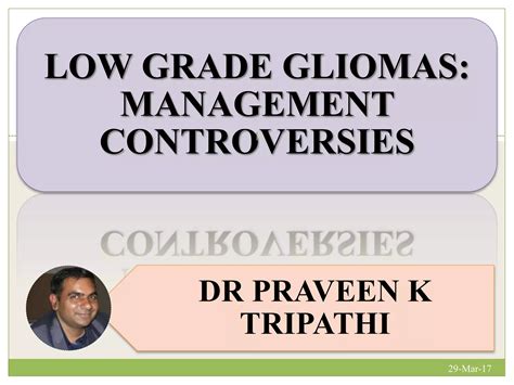 LOW GRADE GLIOMA controversies in management | PPTX