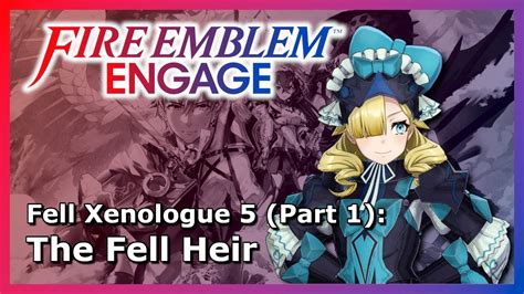 Fire Emblem Engage Fell Xenologue 5 Part 1 Youtube