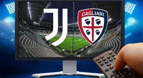 Juve Cagliari Dove Vederla In Tv E Streaming Solo DAZN O Anche Su