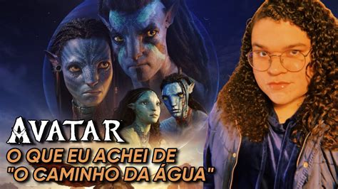 Eu assisti AVATAR O CAMINHO DA ÁGUA Vlog Primeiras Impressões Sem