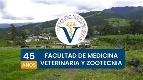 45 años Facultad de Medicina Veterinaria y Zootecnia UCE YouTube