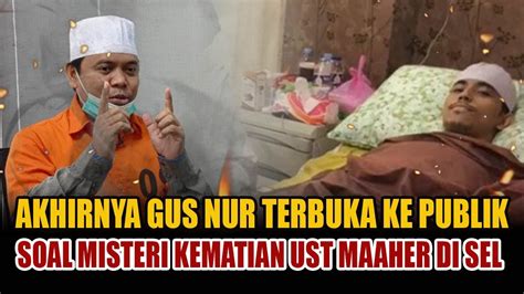 Geger Pengakuan Gus Nur Tentang Misteri Kematian Ust Maaher At