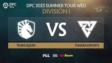 Es Dpc Weu Summer Tour Division Bo Tundra Esports Vs Team