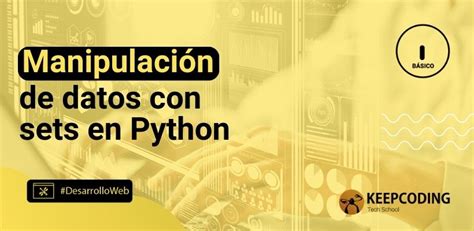 Manipulación de datos con sets en Python Guía 2025