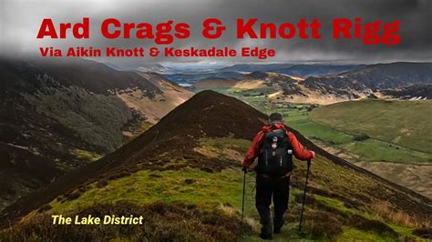 Ard Crags And Knott Rigg Via Aikin Knott And Keskadale Edge The Lake