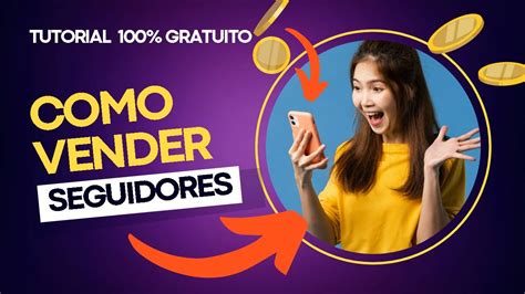 Como Vender Seguidores Tutorial 100 Gratuito YouTube