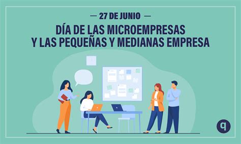 Hoy De Junio Es El D A De Las Microempresas Y Las Peque As Y