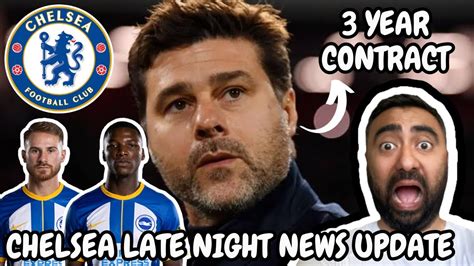 Chelsea Late Night Latest News Poch Set To Sign A 3 Year Contract