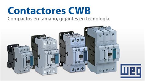 Weg Ampl A Su Gama De Contactores Cwb Mayor Potencia Y M Xima Rentabilidad