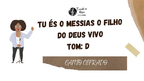 Tu és o Messias o Filho do Deus Vivo Canto cifrado YouTube