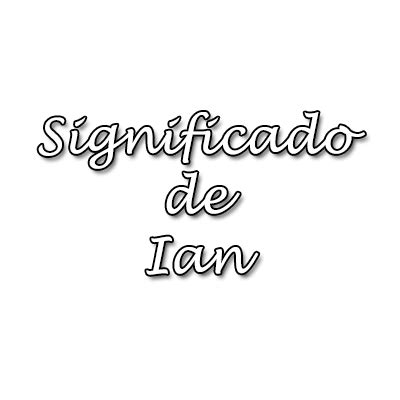 Significado De Ian Origen Santoral Y Numerolog A