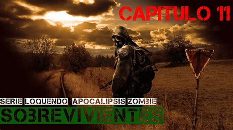 Sobrevivientes Capitulo Apocalipsis Zombie Loquendo Creepypasta