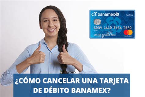 Cancela Tu Tarjeta Banamex PASOS Y REQUISITOS Clave