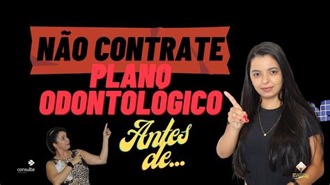 ATENÇÃO NÃO CONTRATE PLANO ODONTOLÓGICO ANTES DE VER ESTE VÍDEO VOU