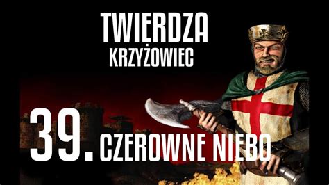 Twierdza Krzyżowiec Misja 39 Czerwone niebo YouTube