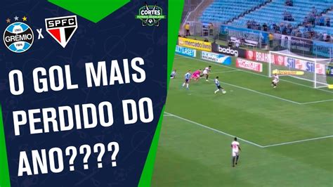 GRÊMIO PERDE GOL INACREDITÁVEL CONTRA O SÃO PAULO YouTube