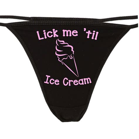 Lick Me Til Ice Cream Until I Scream Flirty Thong For Show Etsy