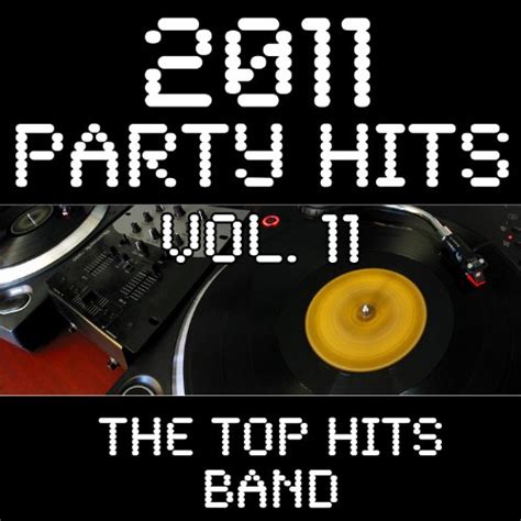 Play 2011 Party Hits Vol 11 By The Top Hits Band On Amazon Music