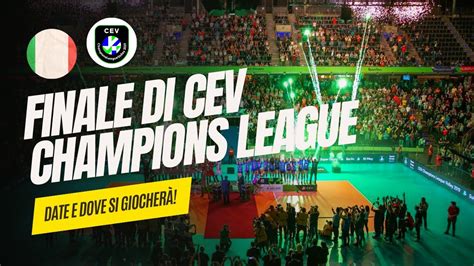 Finale Cev Champions League Date E Dove Si Giocher Imoco