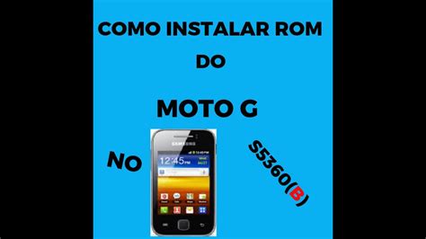 Como Instalar A Rom Do Moto G No Samsung Galaxy Y S B Youtube