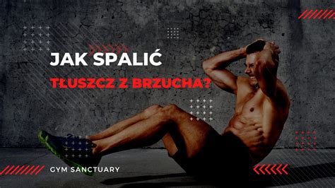 Jak spalić tłuszcz z brzucha Gym Sanctuary