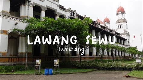 Gedung Seribu Pintu Lawang Sewu Semarang Jawa Tengah Youtube