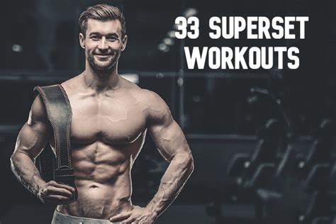 33 Superset Workouts To Build More Muscle In Less Time Burn The Fat Blog