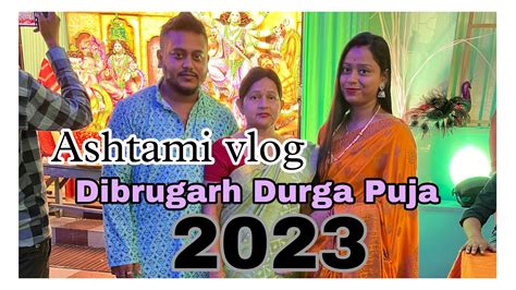 Dibrugarh Durga Puja Ashtami Puja Pandal Hopping Vlog