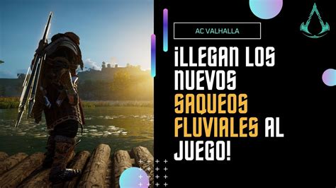 Nueva Informacion Saqueos Fluviales Assassins Creed Valhalla Nueva