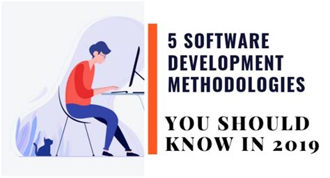 Top 5 Software Development Methodologies You Should Know In 2019