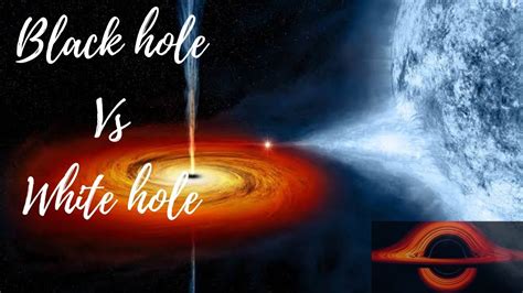 Black Hole Vs White Hole An Epic Battle YouTube