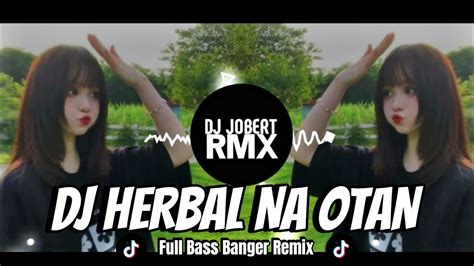 Dj Herbal Na Otan X Val Ortiz New Tiktok Slowed Full Bass Remix