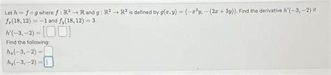 Solved Let H F∘g Where F R2→r And G R2→r2 Is Defined By