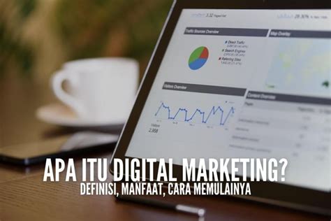 Apa Itu Digital Marketing Manfaat Cara Memulainya MAI