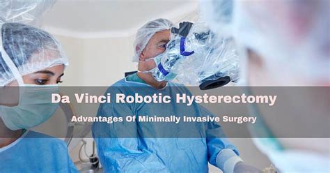 Da Vinci Robotic Hysterectomy Minimal Invasive Surgery Benefits