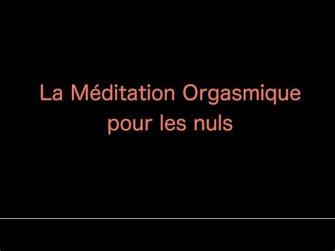 Méditation Orgasmique pour les nuls YouTube