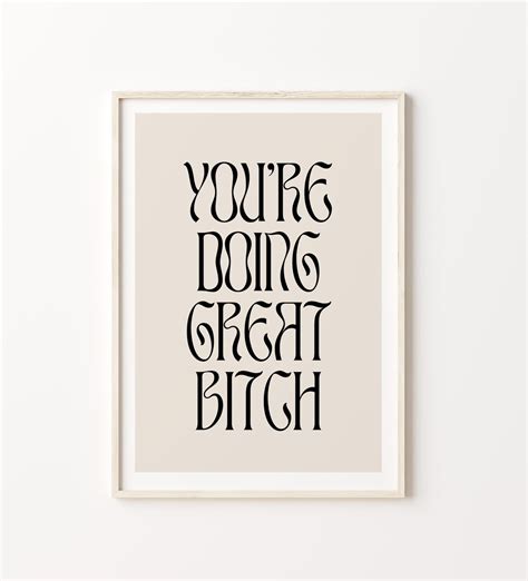 Art Print You Re Doing Great Bitch Wall Art Feminist Poster