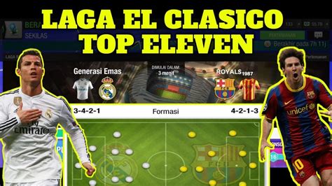 Laga Sengit El Clasico Top Eleven Gameplay Top Eleven Youtube