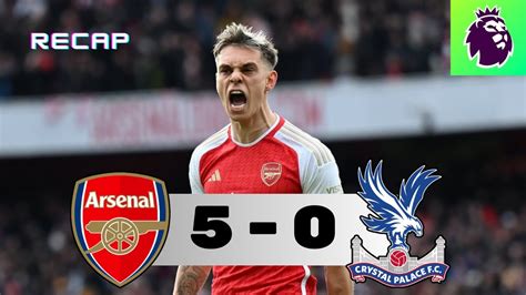 Arsenal 5 0 Crystal Palace Premier League Match Recap Highlights