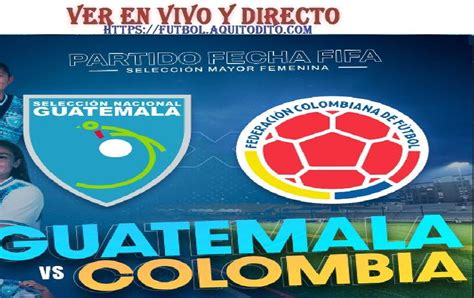 Guatemala Vs Colombia Femenino En Vivo Y En Directo Amistoso