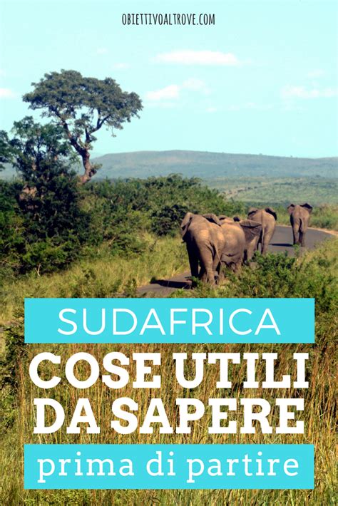 Sudafrica Cose Utili Da Sapere Prima Di Partire Obiettivo Altrove