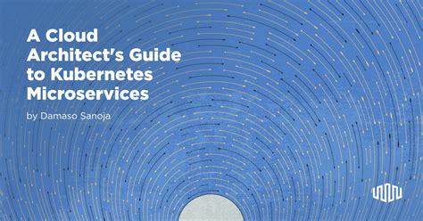 A Cloud Architect S Guide To Kubernetes Microservices