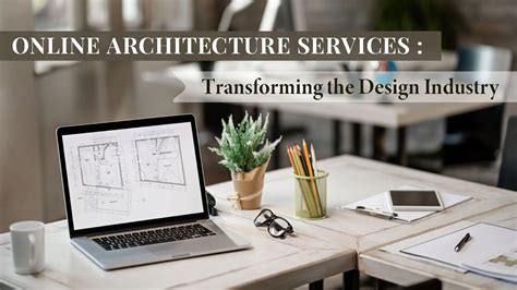 Online Architecture Services Transforming The Design Industry With