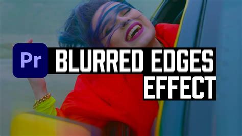 How To Make A Dream Blurred Edge Effect In Premiere Pro Youtube