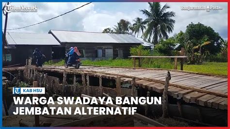 Warga Swadaya Bangun Jembatan Alternatif Desa Tigarun Tunggu Jembatan