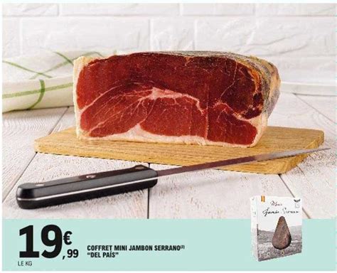 Promo Coffret Mini Jambon Serrano Del Pais Chez E Leclerc Icatalogue Fr